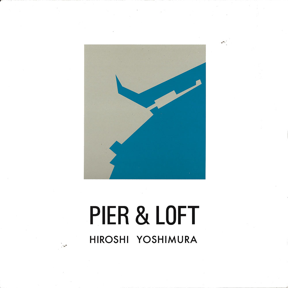 Hiroshi Yoshimura – Pier & Loft album cover