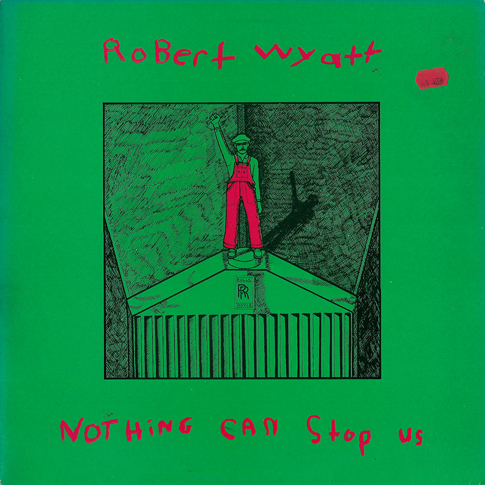 Robert Wyatt – Nothing Can Stop Us album cover