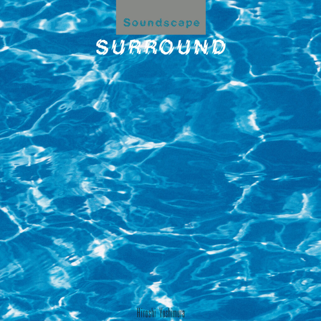 Hiroshi Yoshimura – Soundscape 1: Surround album cover