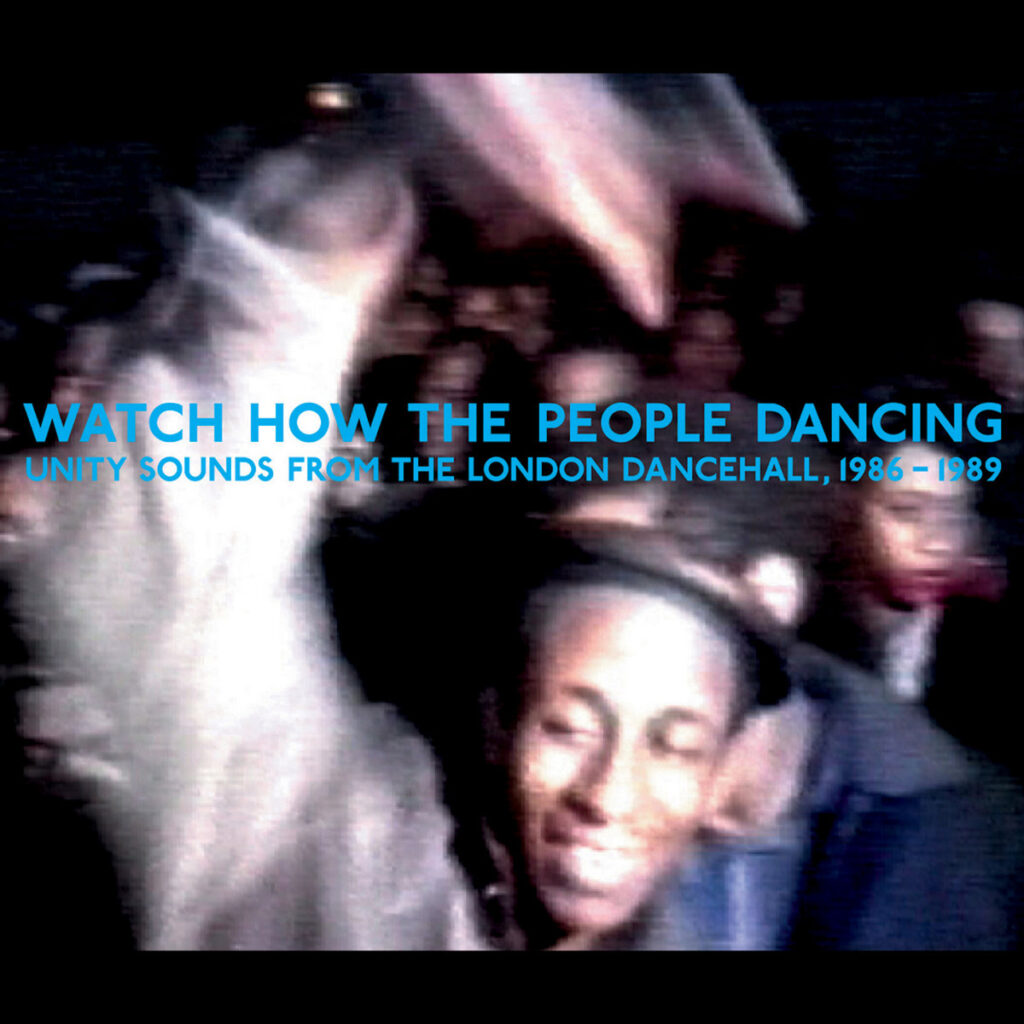 Watch How The People Dancing – Unity Sounds From The London Dancehall, 1986-1989 album cover
