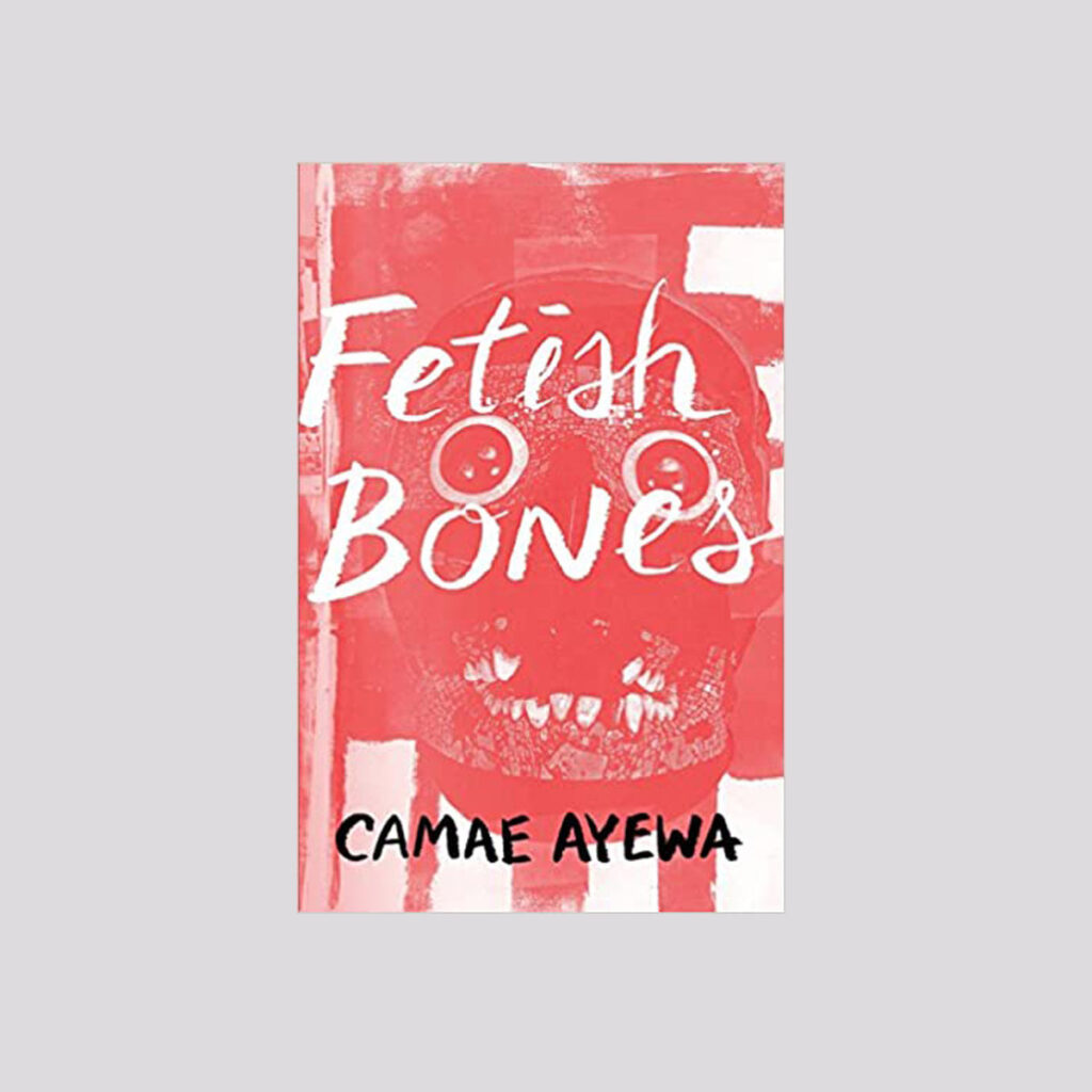 Camae Ayewa – Fetish Bones Book product image