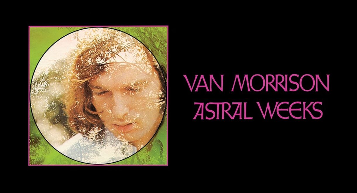 Album cover for Van Morrison’s Astral Weeks. A circular portrait of Morrison with long reddish hair and downcast eyes sits against a bright green background, the image overlaid with delicate tree branches that give the picture a dreamy, reflective quality. To the right, the title and artist name appear in stylized pink lettering against a black field.